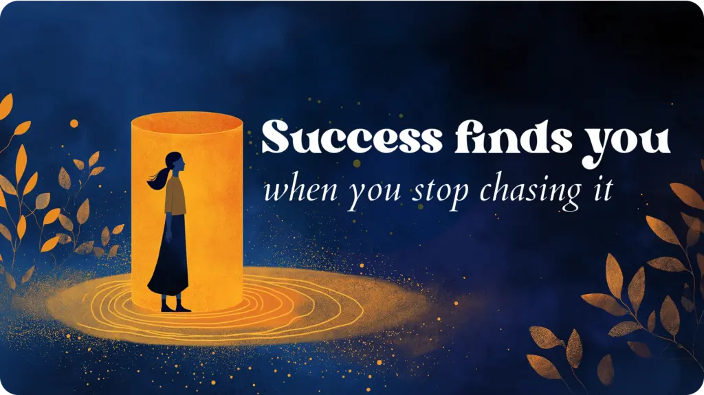 Editorial illustration of a woman standing inside a tall glowing amber column of light, surrounded by golden particle scatter and warm botanical leaf forms against a deep navy background. Text reads: "Success finds you when you stop chasing it."